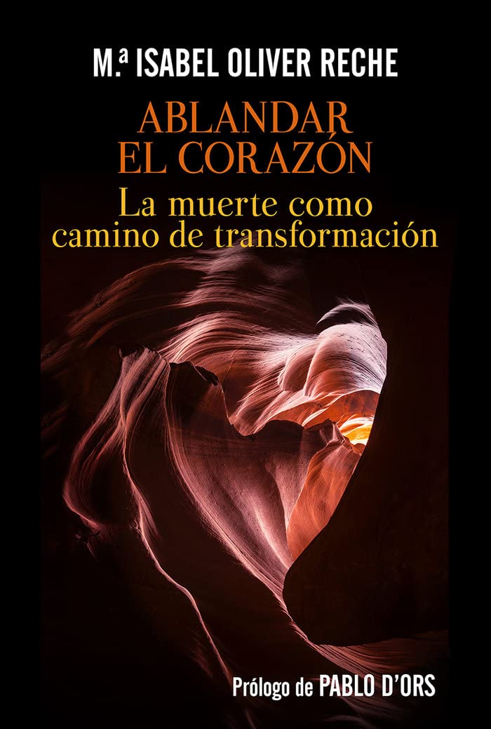 Ablandar el corazón : la muerte como camino de transformación Religion & Esotericism