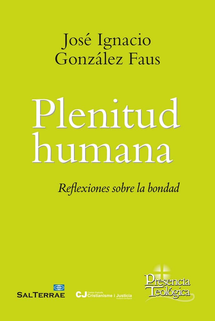 Plenitud humana: Reflexiones sobre la bondad (Presencia Teologica, Band 296) book