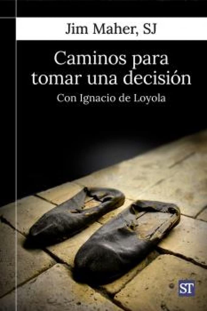 Caminos para tomar una decisión: Con Ignacio de Loyola (Servidores y Testigos, Band 179) Religion & Esotericism