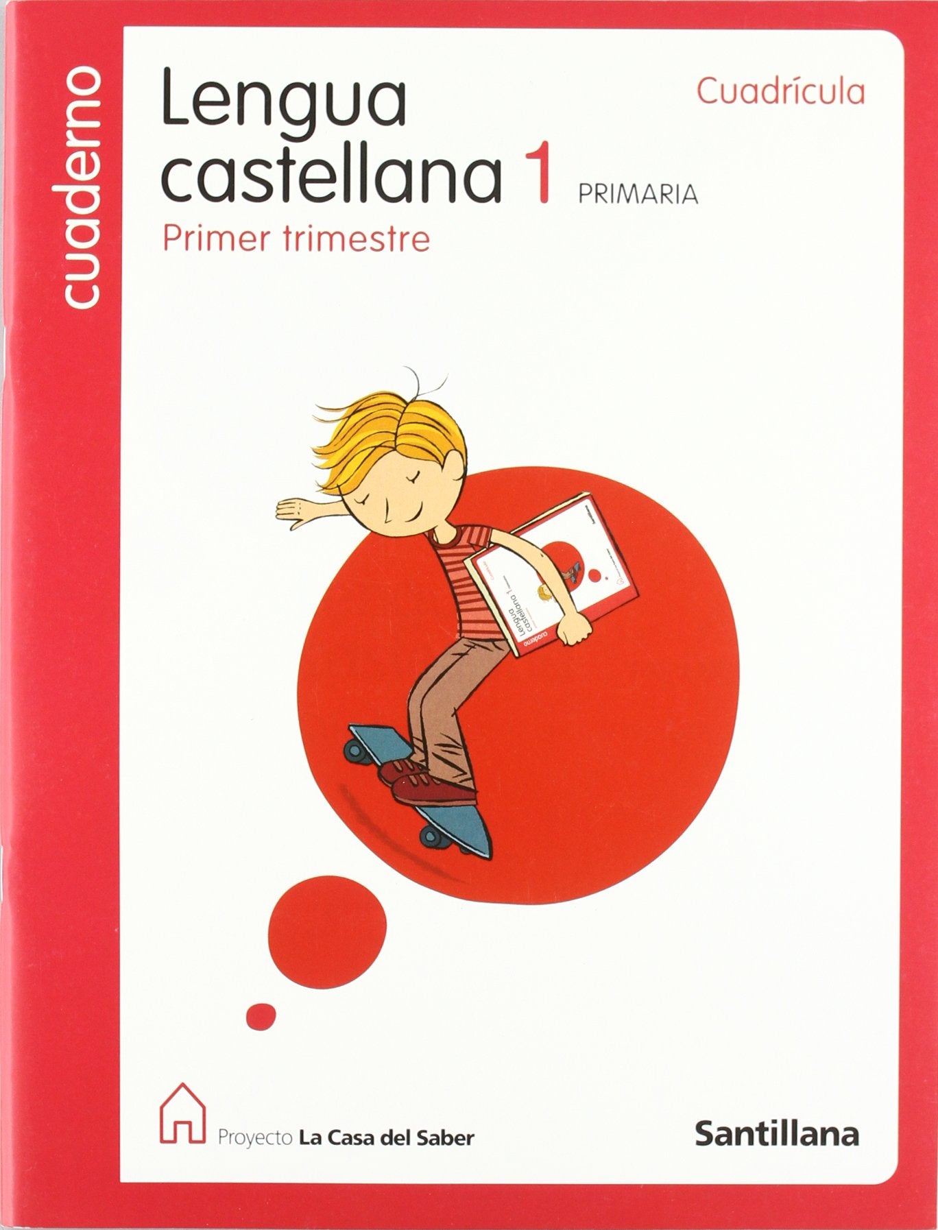 Proyecto La Casa del Saber, lengua catellana, 1 Educación Primaria. 1 trimestre. Cuaderno. Cuadrícula: Cuaderno Lengua Castellana (1er Trimestre) Foreign Languages ​​& Dictionaries