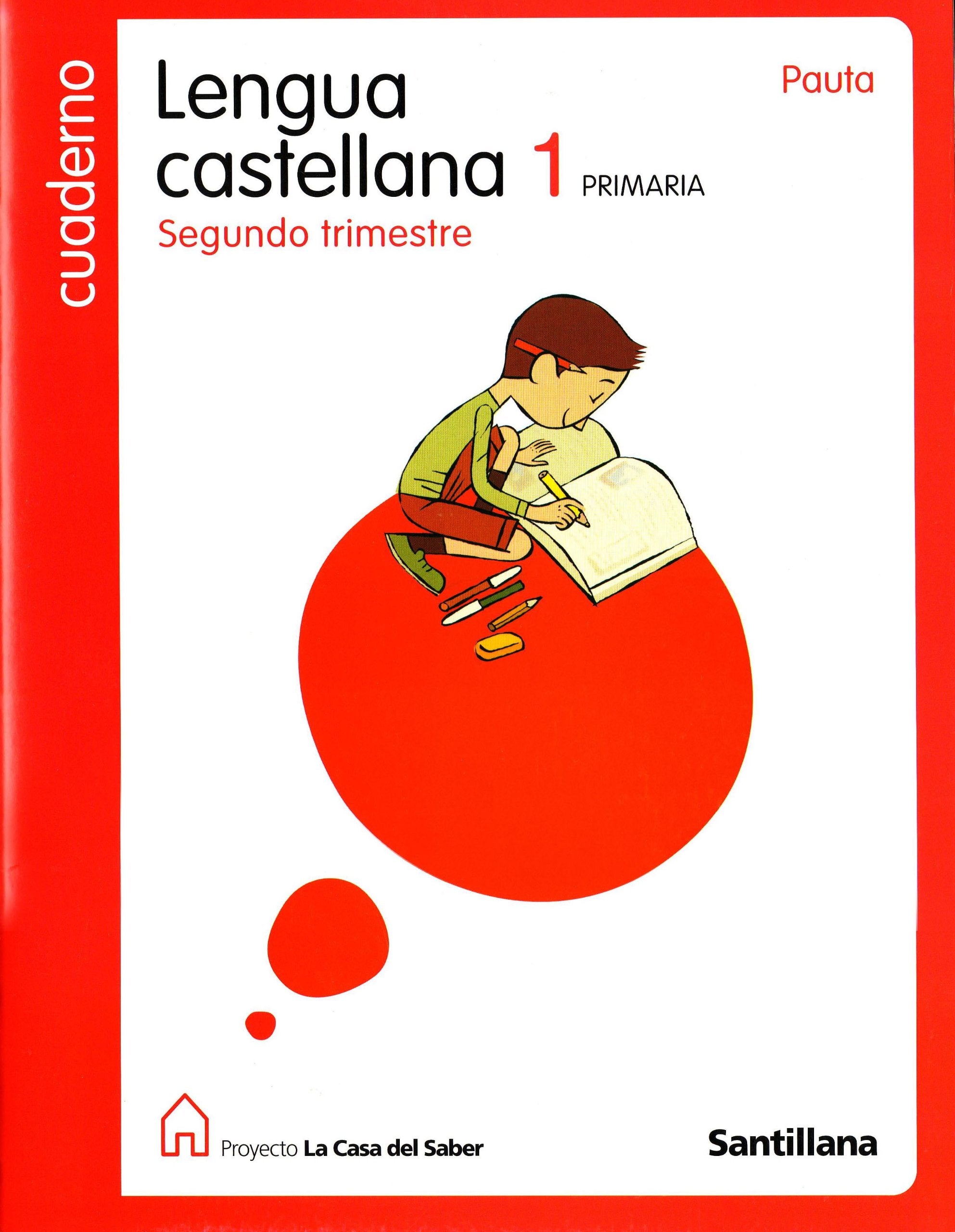 CUADERNO LENGUA CASTELLANA 1 PRIMARIA SEGUNDO TRIMESTRE PAUTA LA CASA DEL SABER SANTILLANA: Cuaderno 2do trimestre Foreign Languages ​​& Dictionaries