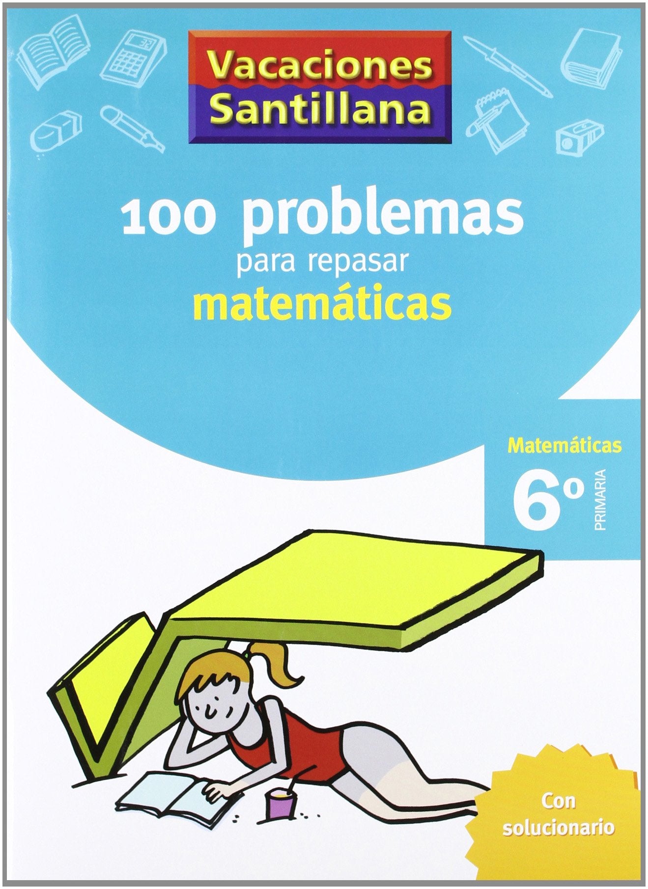 VACACIONES SANTILLANA 6 PRIMARIA 100 PROBLEMAS PARA REPASAR MATEMATICAS book