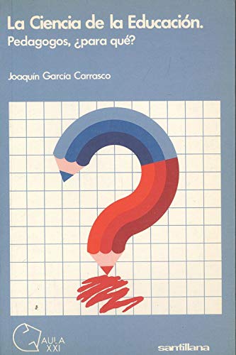 Ciencia de la educacion, la. pedagogos ¿para que? Books
