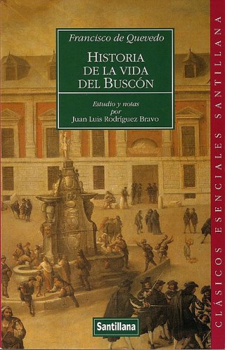 Historia De La Vida Del Buscon/el Buscon, Don Pablo's Story Classics