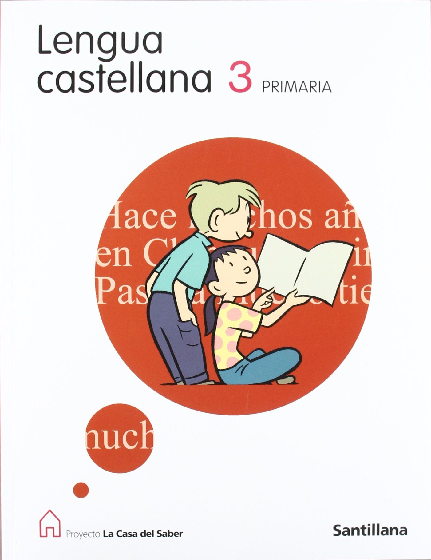 Proyecto La Casa del Saber, lengua castellana, 3 Educación Primaria: Casa del saber/Lengua castellana Primaria 3 libro Foreign Languages ​​& Dictionaries