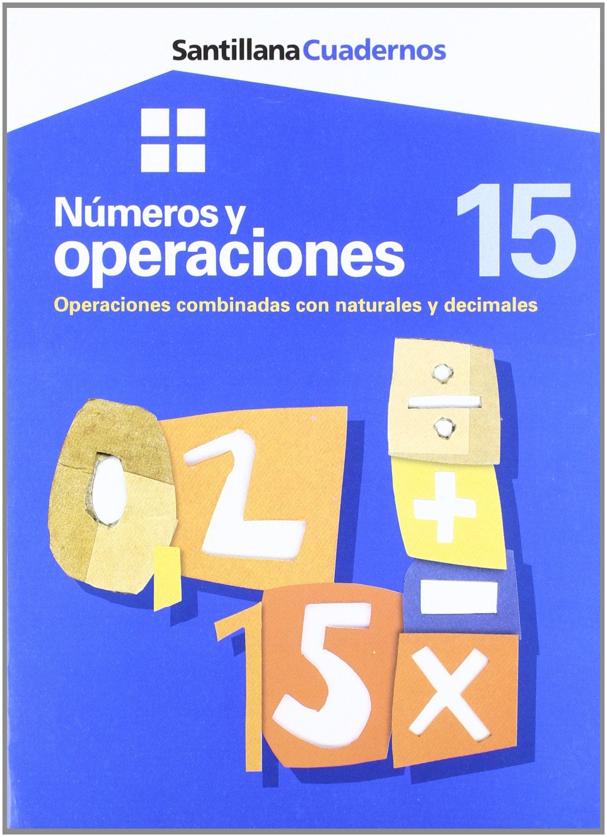 CUADERNOS NUMEROS Y OPERACIONES OPERACIONES COMBINADAS CON NATURALES Y DECIMALES 15 book