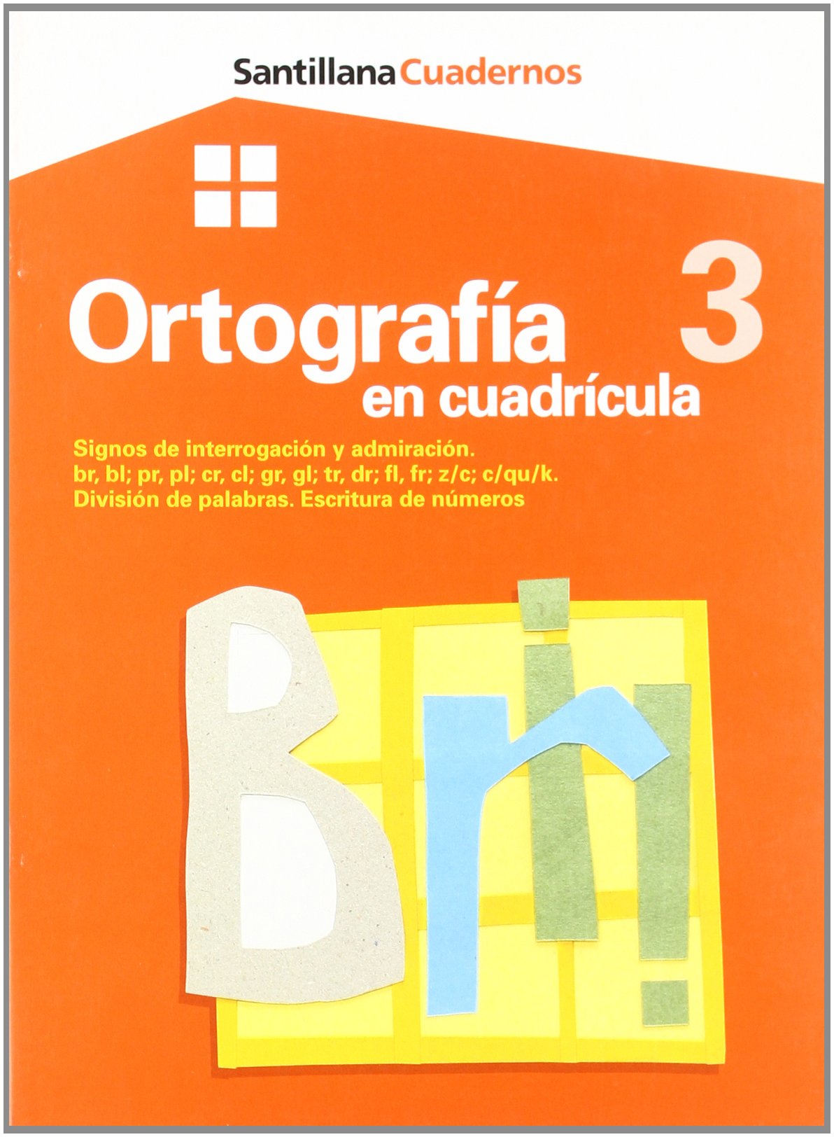 CUADERNO ORTOGRAFIA 3 CUADRICULA SIGNOS DE INTERROGACION Y ADMIRACION. BR, BL, PR, PL, CR, CG, GL, TR, FL, FR; Z/C, C/QU Books