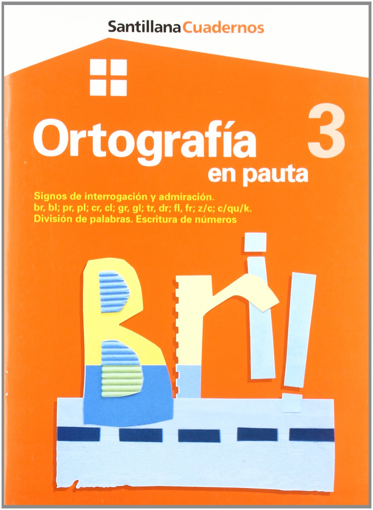 CUADERNO ORTOGRAFIA 3 EN PAUTA PRIMARIA SIGNOS DE INTERROGACION Y ADMIRACION. BR,BL,PR,PL,CR,CL,GR,GL,TR,DR,FL,FR,Z, C,C Books