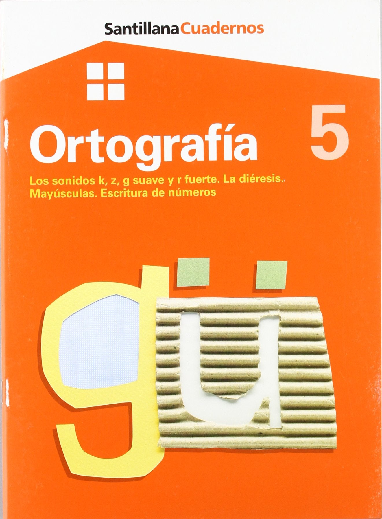 CUADERNO ORTOGRAFIA 5 PRIMARIA LOS SONIDOS K,Z, G SUAVE Y R FUERTE. LA DIERESIS. MAYUSCULAS. ESCRITURA DE NUMEROS Books