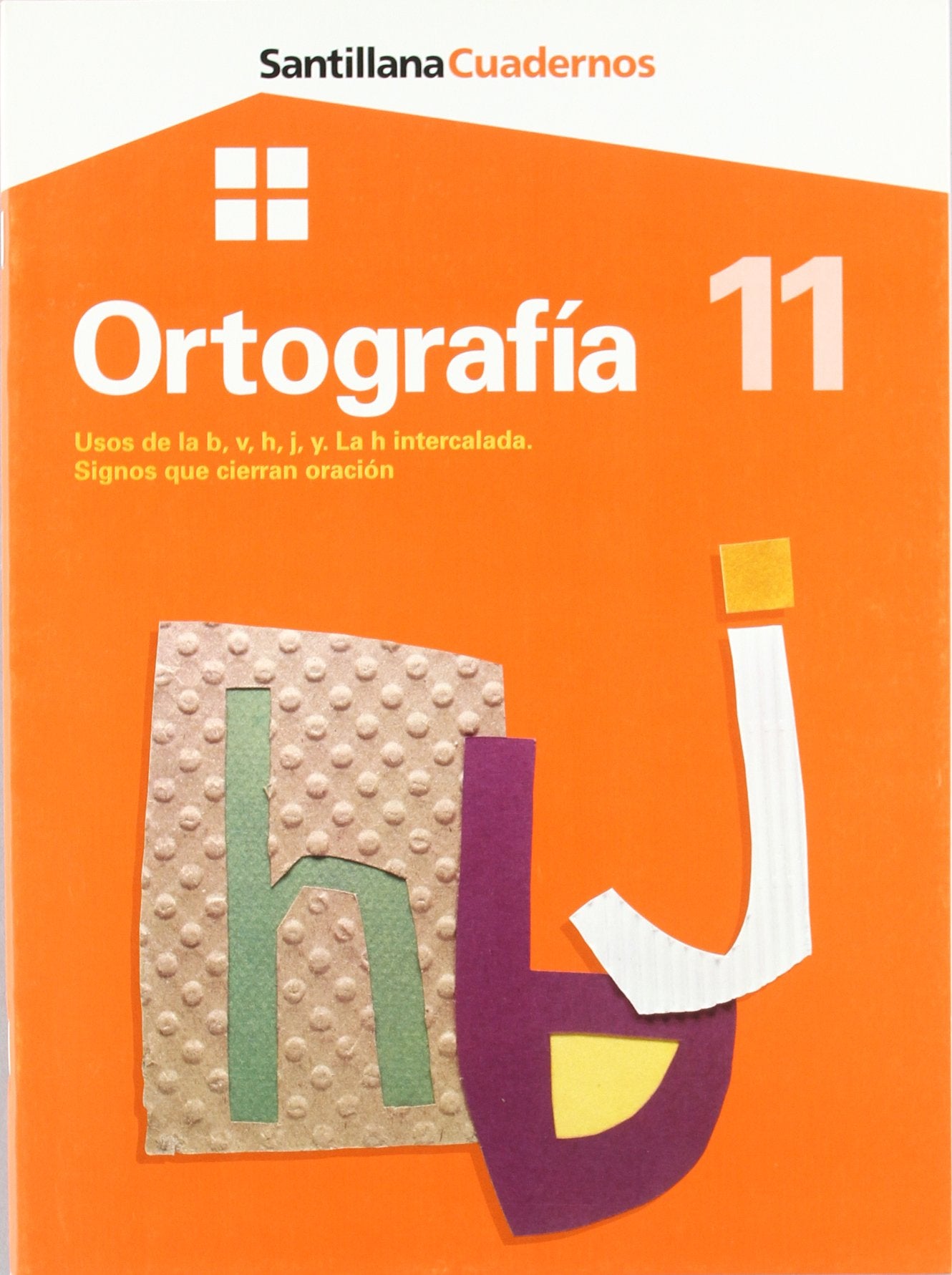 CUADERNO ORTOGRAFIA 11 PRIMARIA USOS DE LA B, V, H, J, Y. LA H INTERCALADA SIGNOS QUE CIERRAN ORACION Books