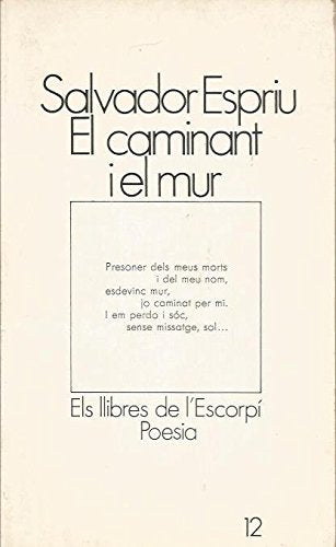 El caminant i el mur (L'Escorpí. Poesia) Poetry
