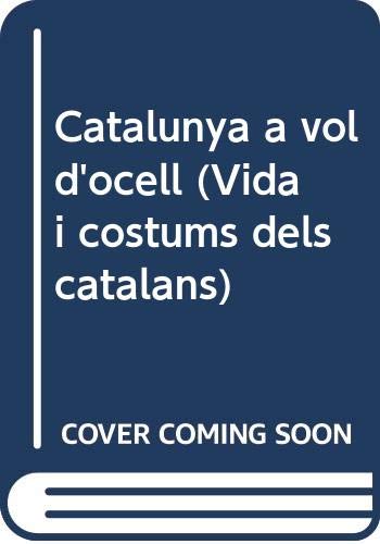 Catalunya a vol d'ocell (VIDA I COSTUMS DELS CATALANS) Reference Books