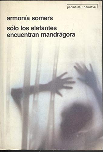 Sólo los elefantes encuentran mandrágora (PENINSULA NARRATIVA, Band 7) Books