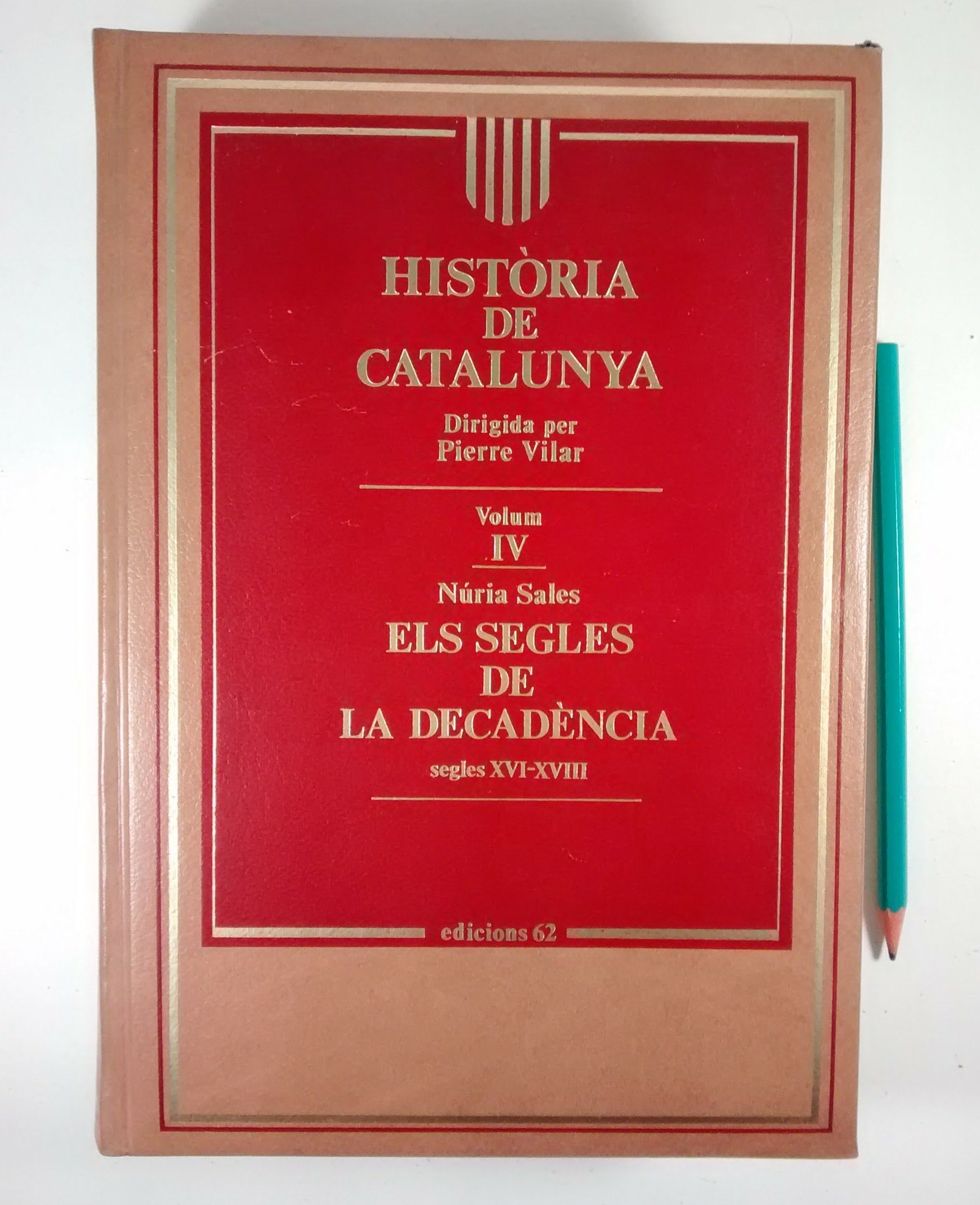 Història de Catalunya, IV.: Els segles de la decadència (segles XVI-XVIII) (HISTORIA DE CATALUNYA) Reference Books