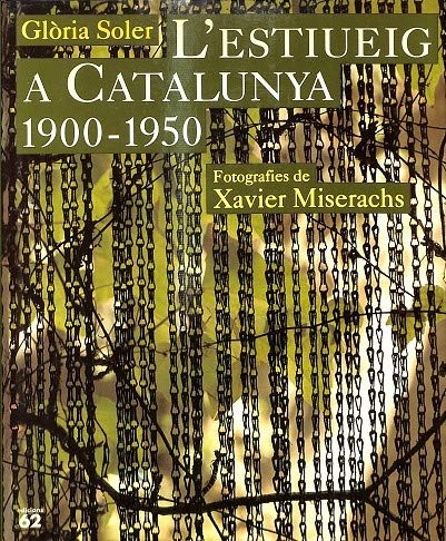 L'estiueig a Catalunya.: 1900-1950 (VIDA I COSTUMS DELS CATALANS) Reference Books