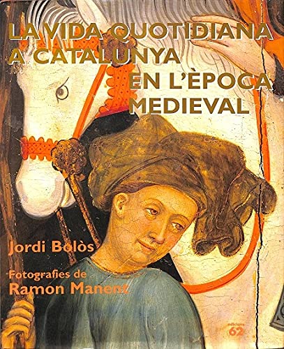 La vida quotidiana a Catalunya en l'època medieval (VIDA I COSTUMS DELS CATALANS) Reference Books