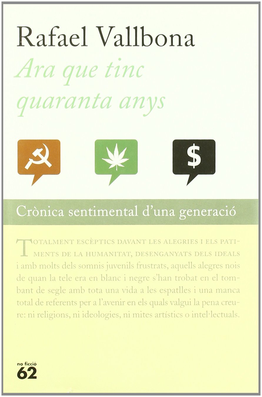 Ara que tinc quaranta anys.: Crònica sentimental d'una generació book