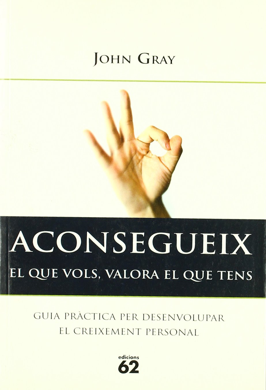 Aconsegueix el que vols, valora el que téns: Guia pràctica per desenvolupar el creixement personal book