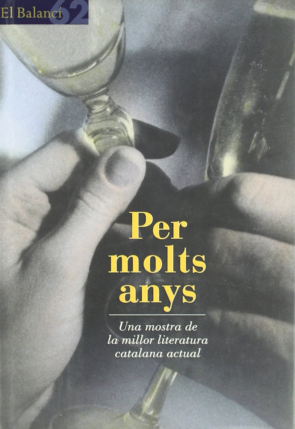 Per molts anys.: Textos inèdits de vint-i-cinc autors aplegats en ocasió del quarantè aniversari (El Balancí) Contemporary literature