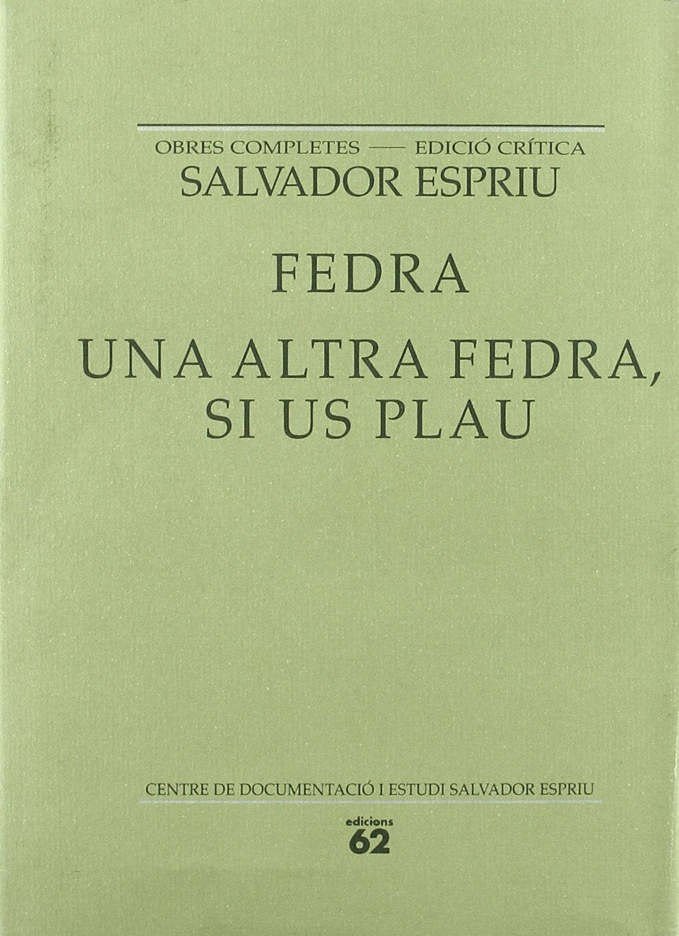 Fedra. Una altra Fedra, si us plau (Salvador Espriu. O.C. / Edició) Classics