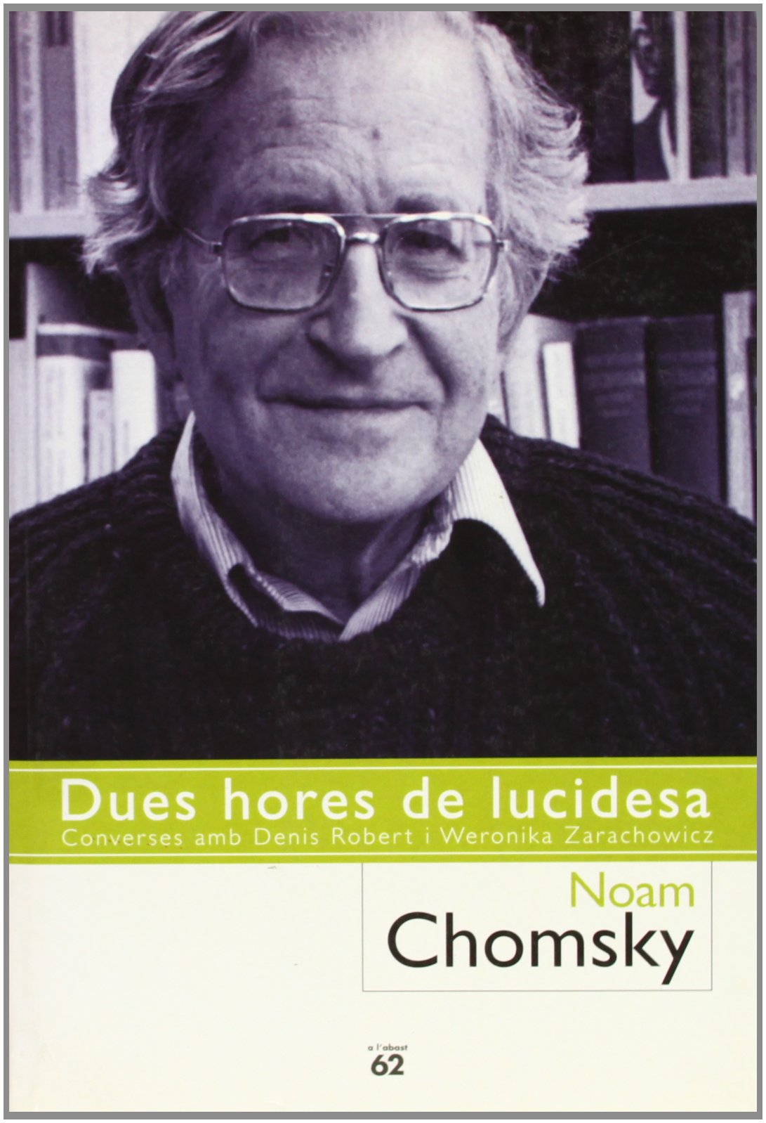 Dues hores de lucidesa.: Entrevistes amb Denis Robert i Weronika Zarachowic (Llibres a l'Abast) book