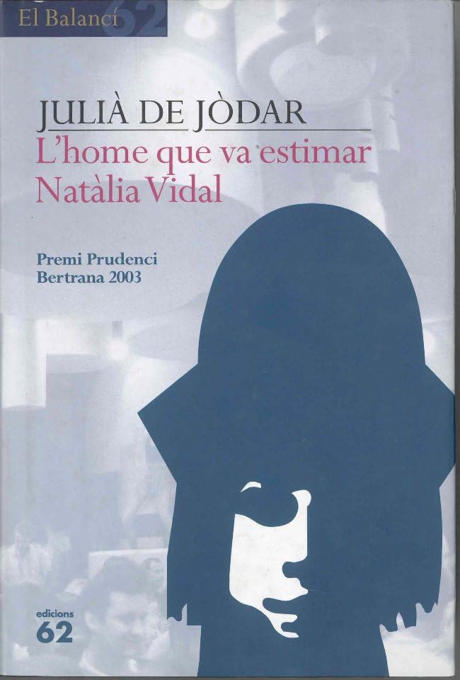 L'Home Que Va Estimar Natalia Vidal: Novel-La En Tres Jornades del Temps Dels Cors Solitaris book