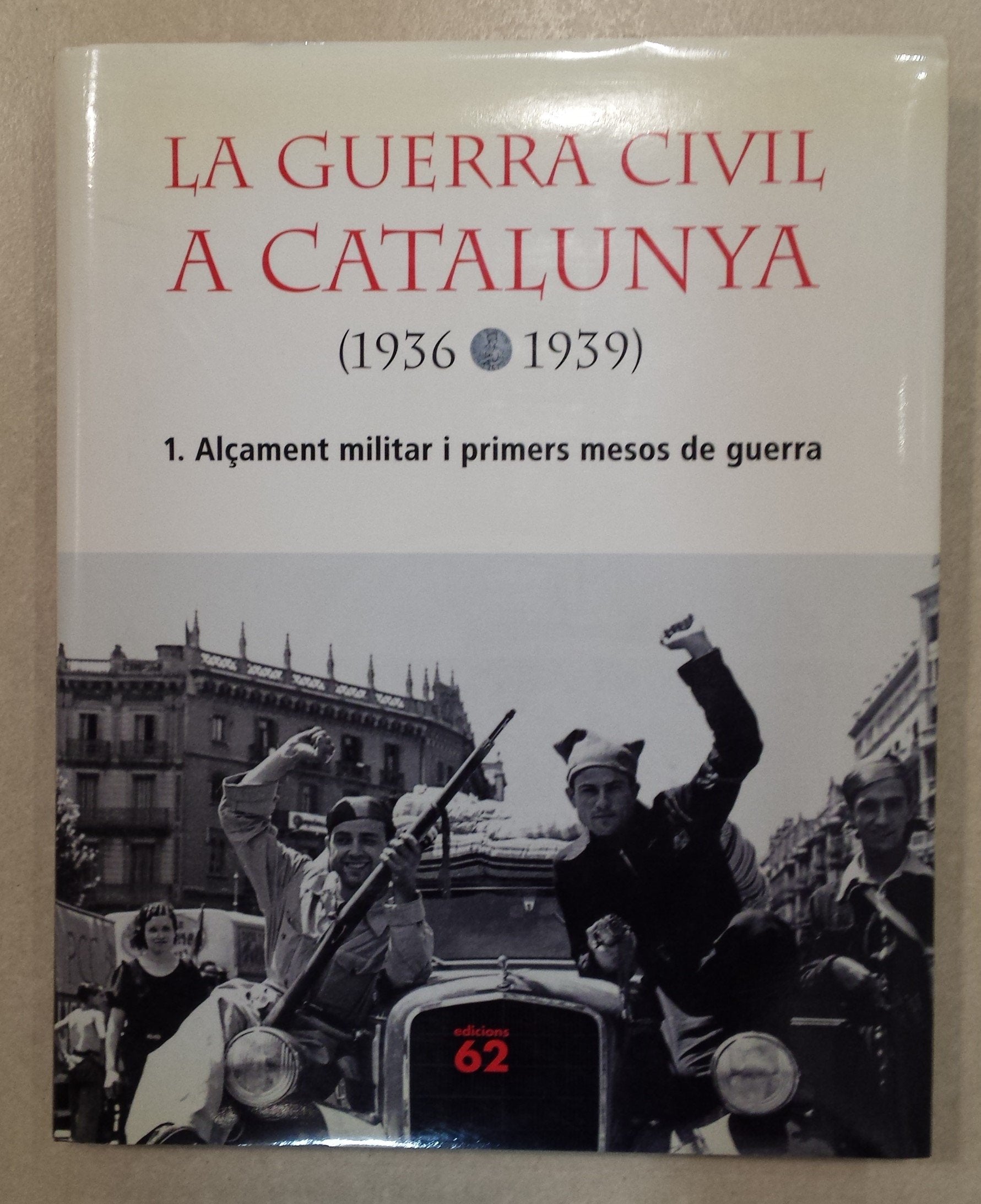 La Guerra Civil a Catalunya, 1936-1939 book