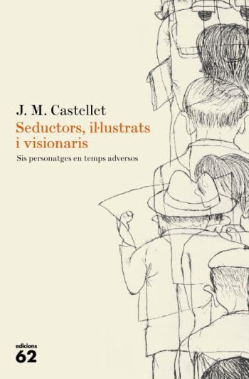 Seductors, il·lustrats i visionaris : sis personatges en temps adversos Books