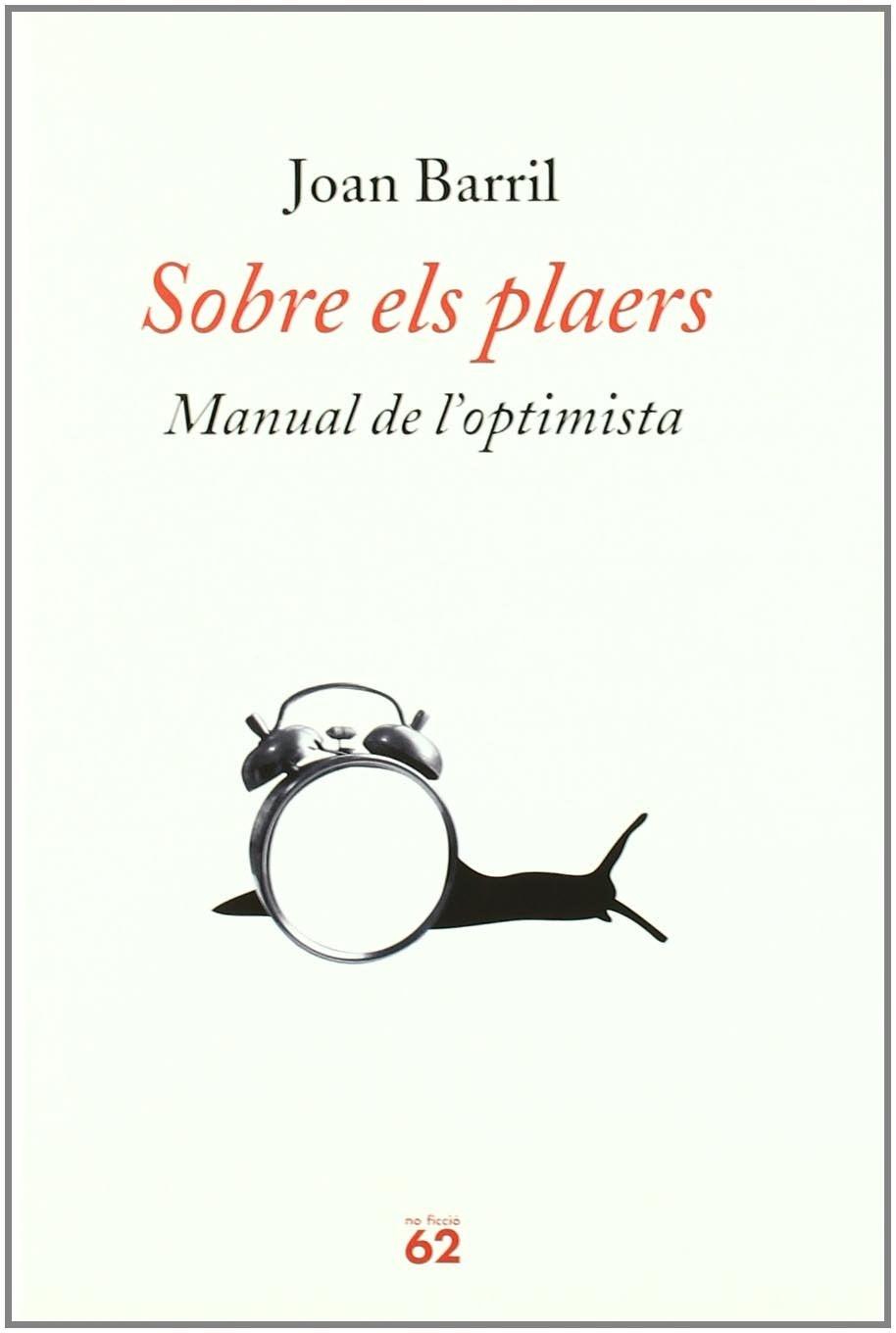 Sobre els plaers.: Manual de l'optimista (No Ficció) Books