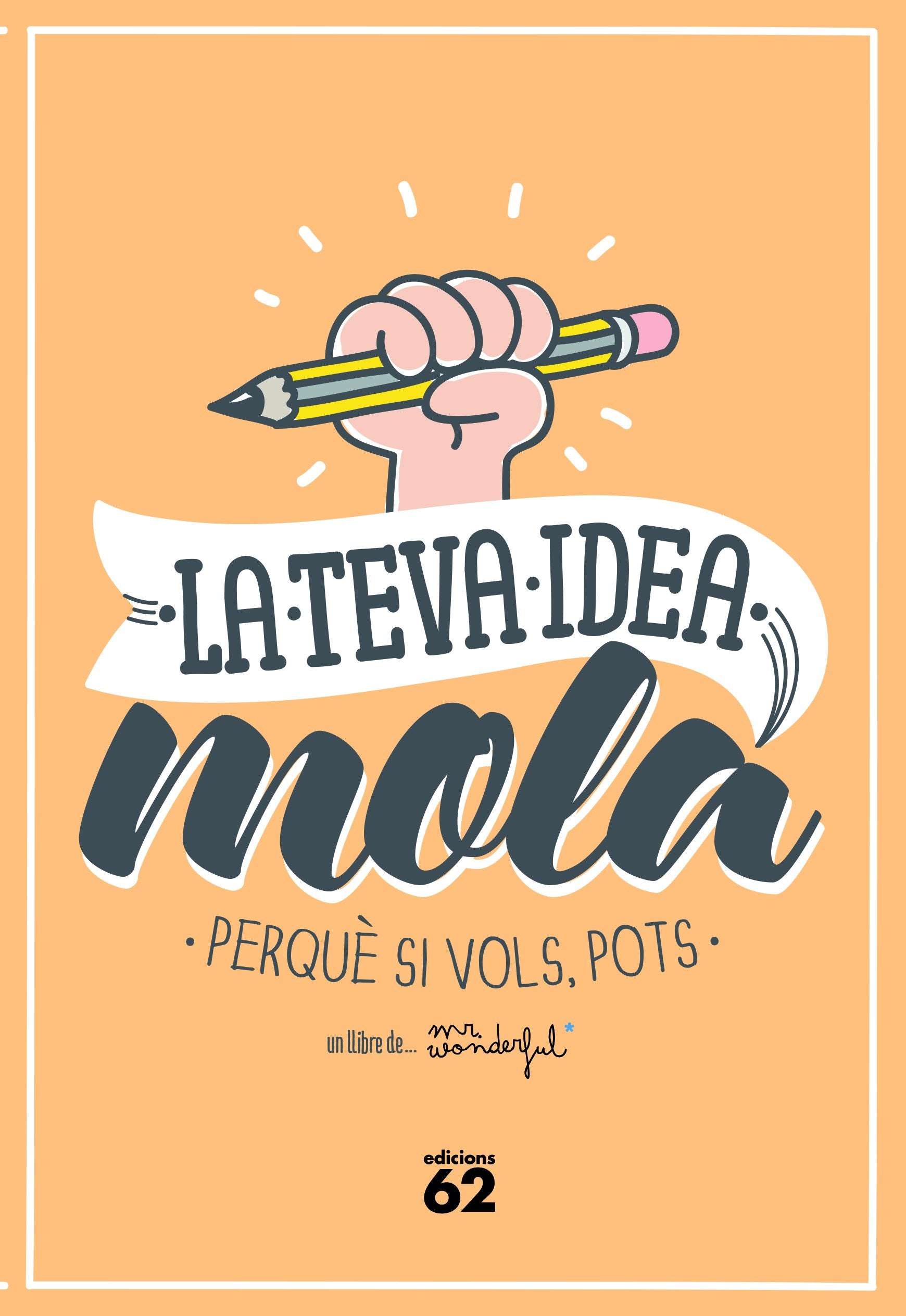 La teva idea mola : perquè si vols, pots (Edicions 62 - Nous Negocis) Business, Finance & Career