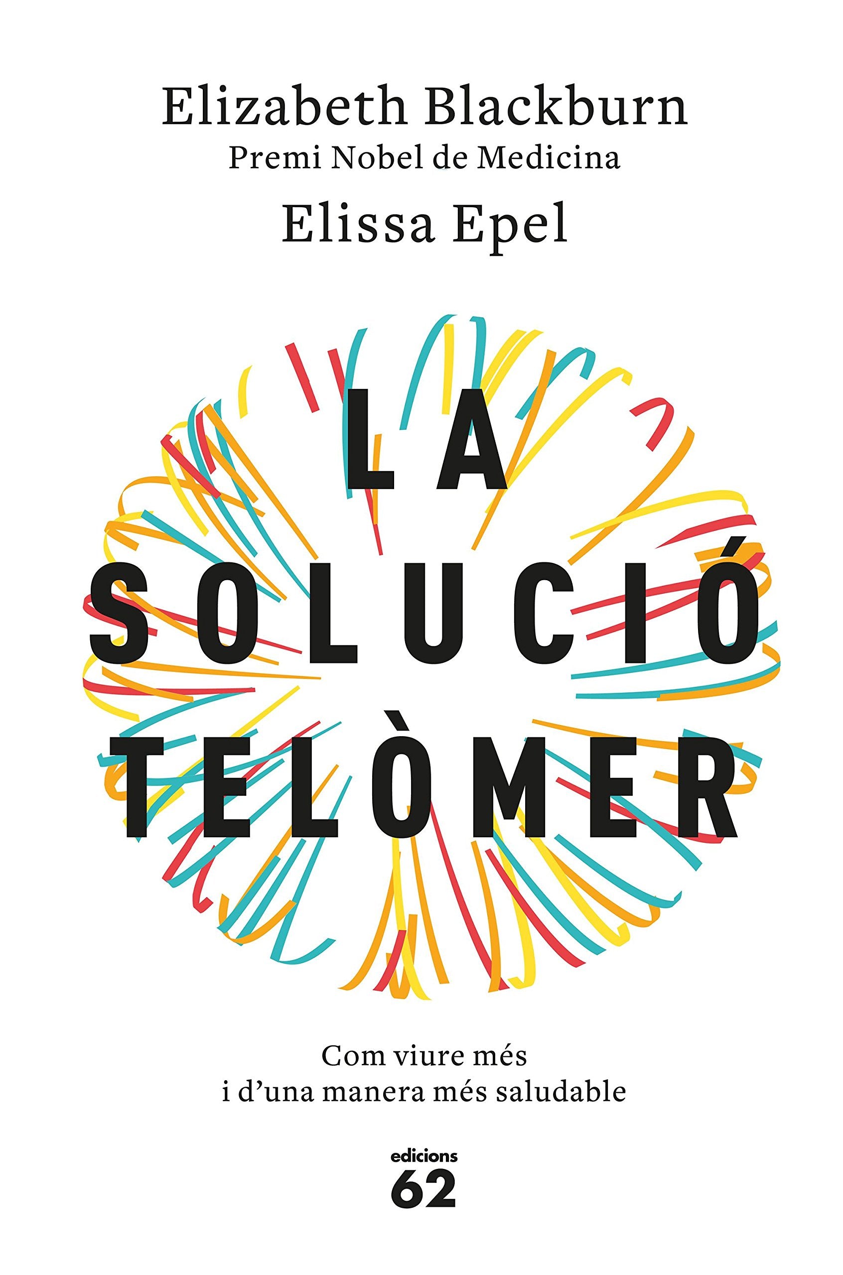 La solució telòmer: Com viure més i d'una manera més saludable book