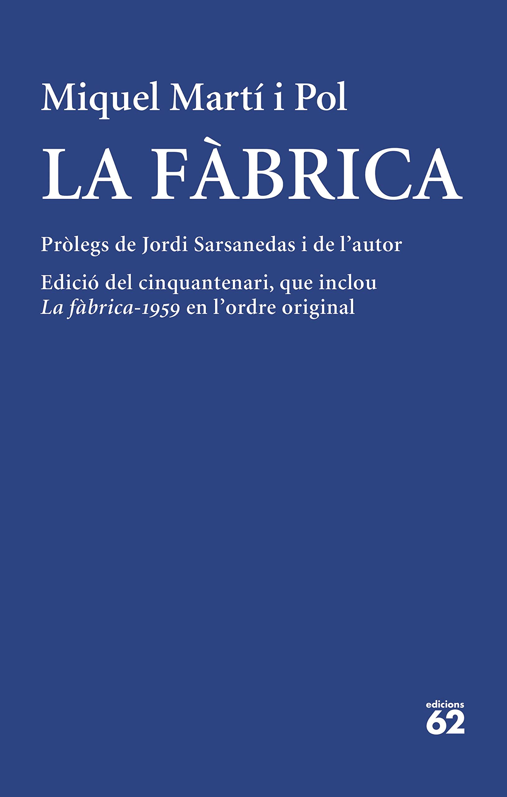 La fàbrica: Pròlegs de Jordi Sarsanedas i de l'autor. Edició del cinquantenari, que inclou La Fabrica-1959 en l'ordre original book