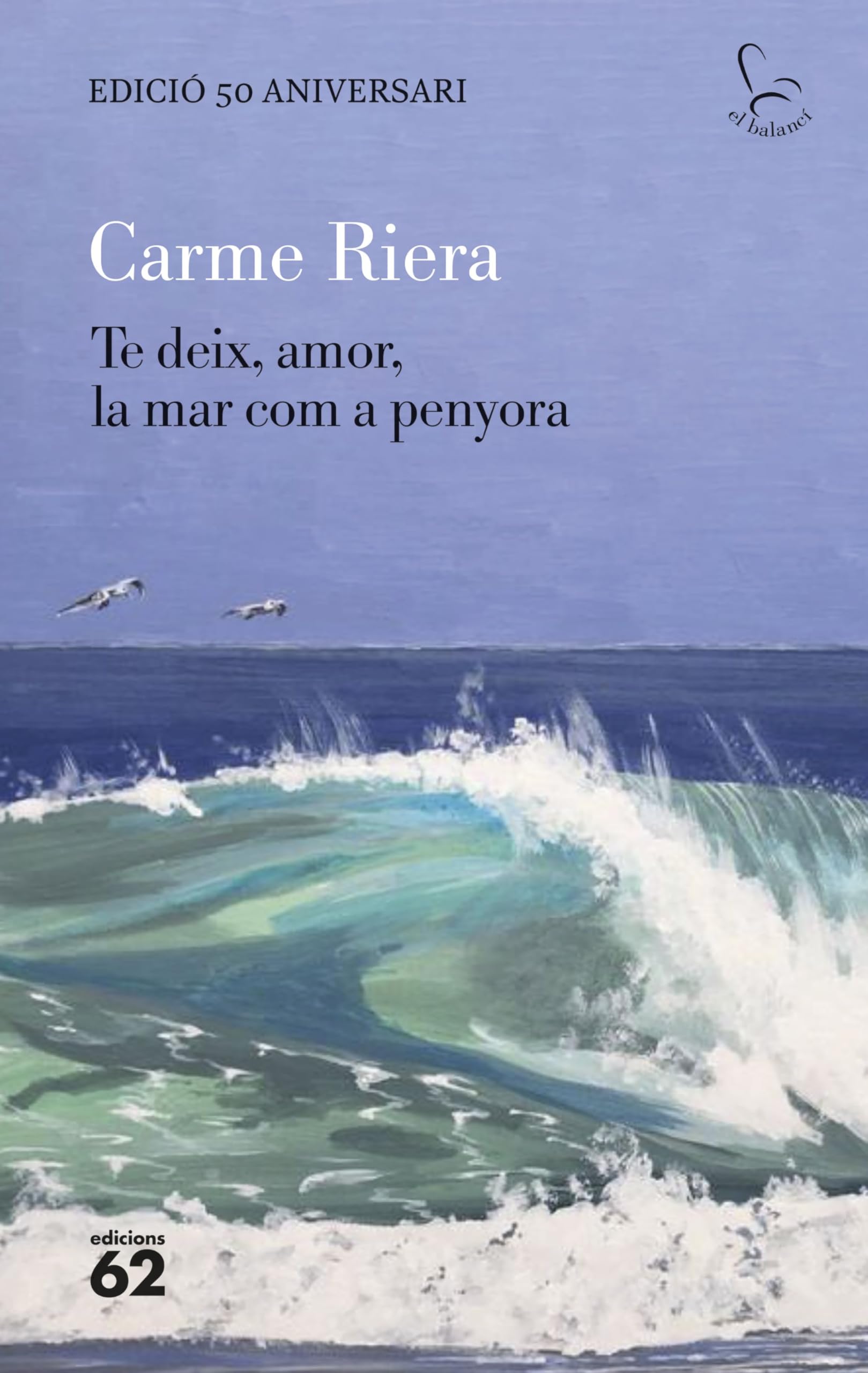 Te deix, amor, la mar com a penyora - edició especial 50 anys (El Balancí) Contemporary literature