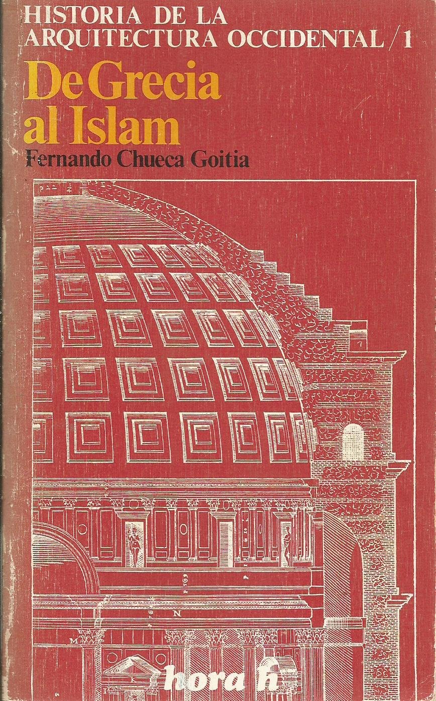 HISTORIA DE LA ARQUITECTURA OCCIDENTAL. I. DE GRECIA AL ISLAM. Books
