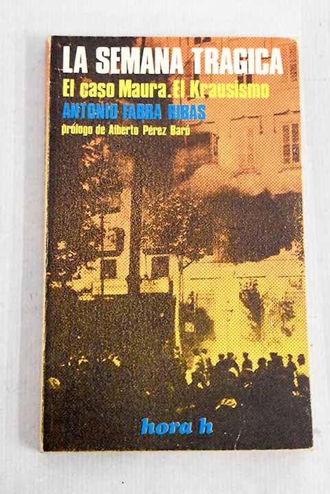 La semana trágica ; El caso Maura ; El Krausismo book