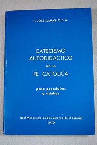 Catecismo autodidáctico de la fé Católica: para preadultos y adultos Books