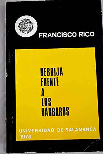 Nebrija frente a los barbaros: El canon de gramaticos nefastos de las polemicas del humanismo. Books