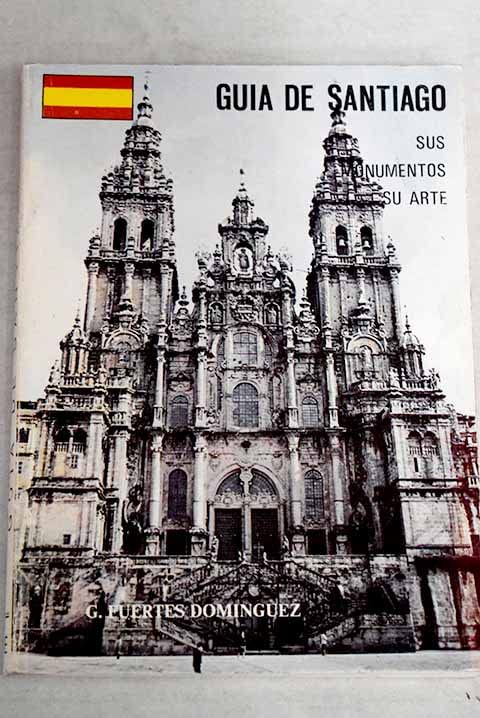Guía de Santiago: sus monumentos, su arte Books