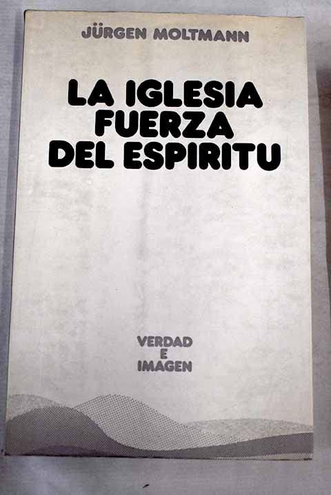 La Iglesia, fuerza del espíritu: hacia una eclesiología mesiánica book