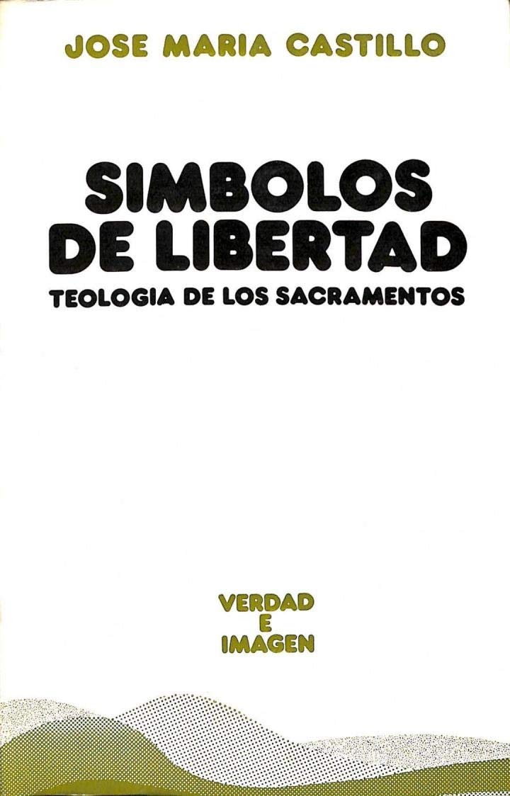 Símbolos de libertad: teología de los sacramentos Books