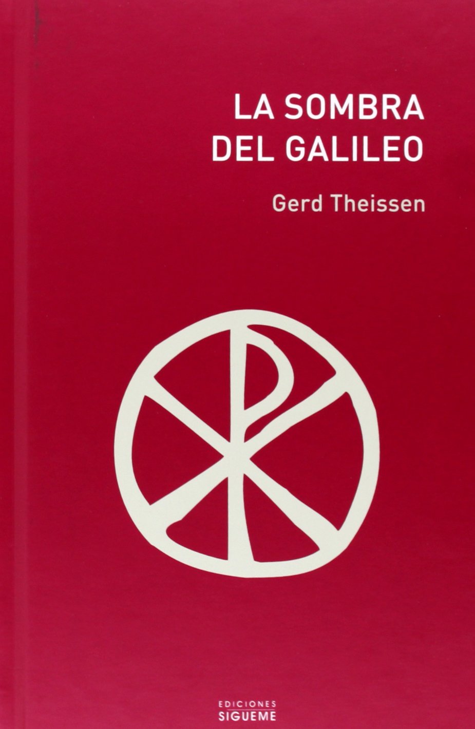 La sombra del galileo : las investigaciones históricas sobre Jesús, traducidas a un relato (El Peso de los Días, Band 45) Social Sciences