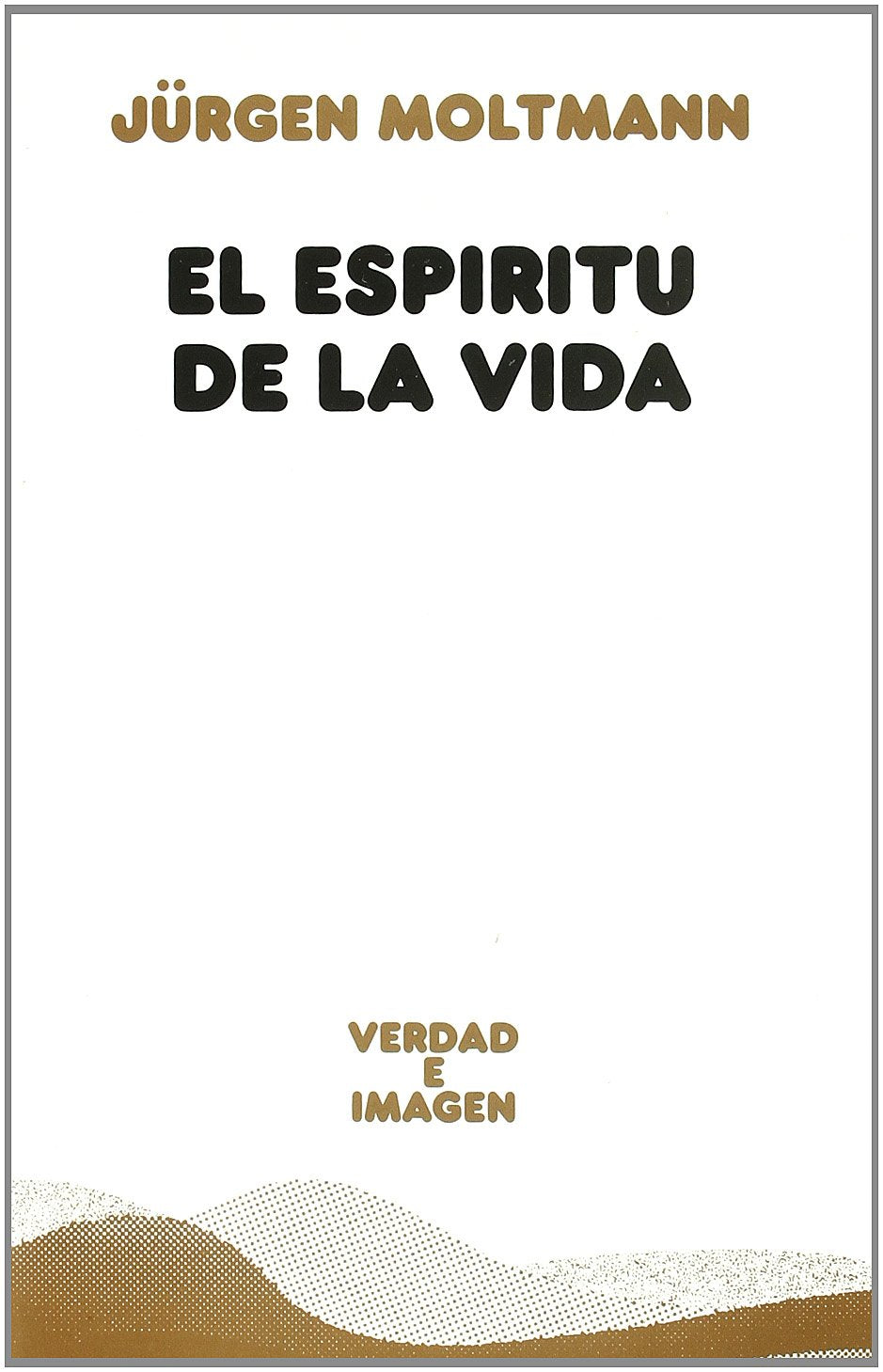 El espíritu de la vida : una pneumatología integral (Verdad e Imagen, Band 142) Social Sciences