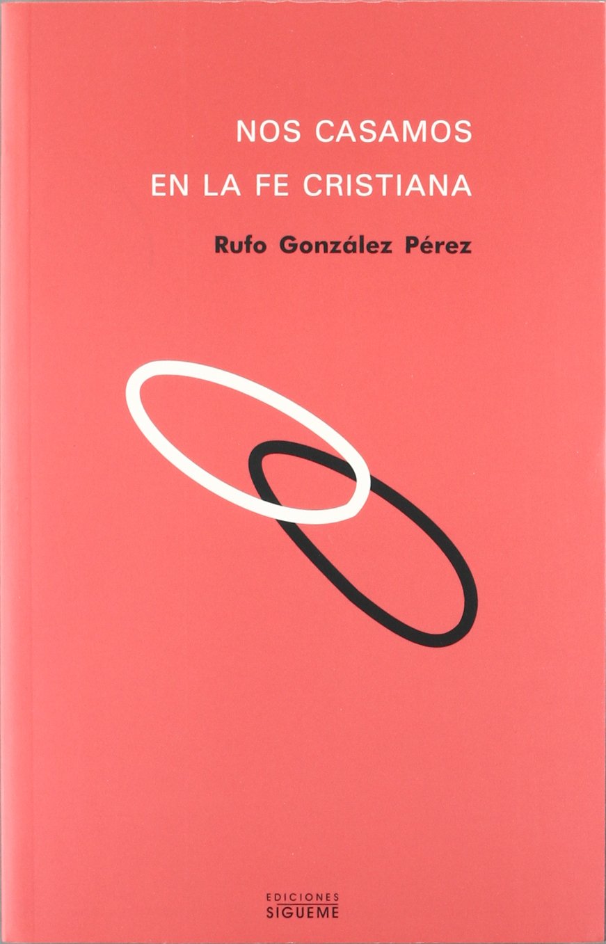 Nos casamos en la fe cristiana : curso práctico de preparación al matrimonio (Nueva Alianza, Band 182) Social Sciences