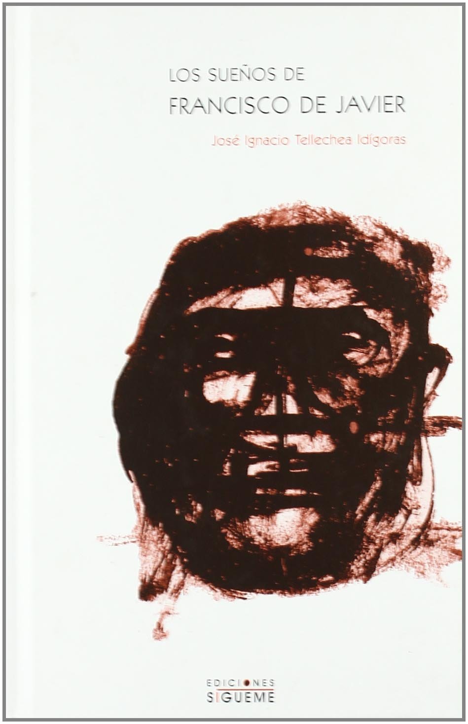 Los sueños de Francisco de Javier (El Rostro de los Santos, Band 31) Social Sciences