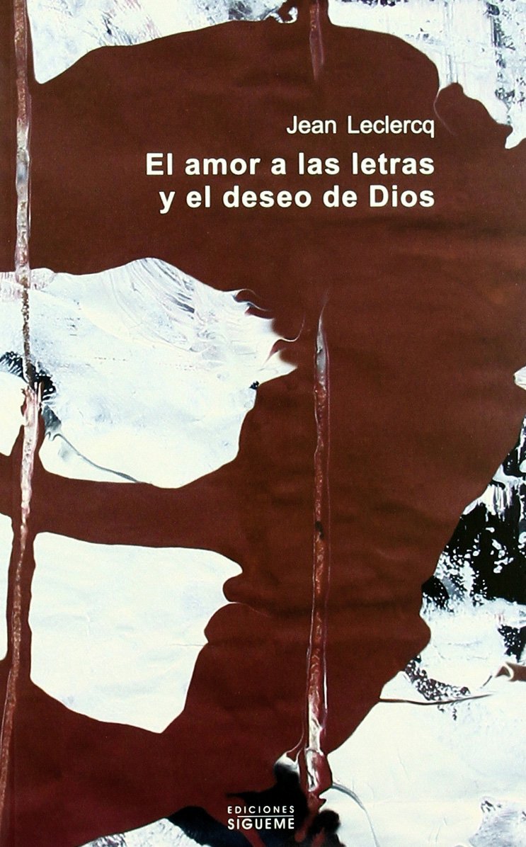 El amor a las letras y el deseo de Dios : introducción a los autores monásticos de la Edad Media (El peso de los Días, Band 70) Historical Fiction