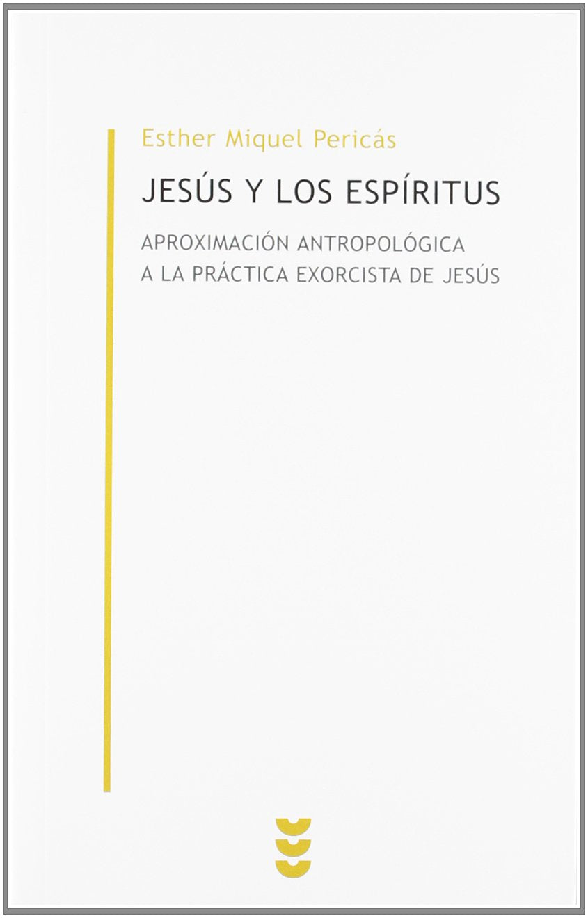 Jesús y los espíritus : aproximación antropológica a la práctica exorcista de Jesús (Biblioteca Estudios Bíblicos Minor, Band 13) Social Sciences