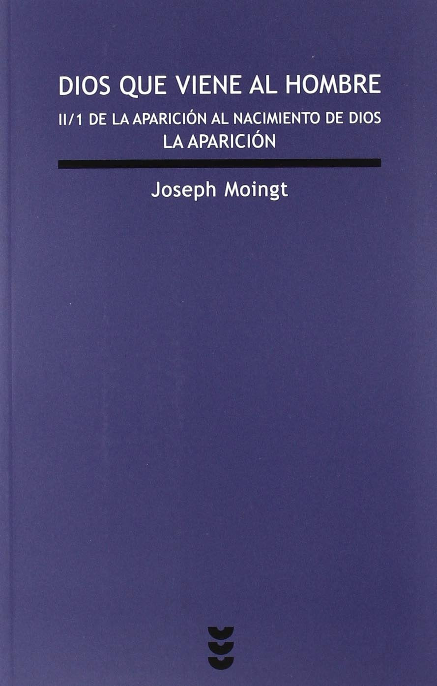 Dios que viene al hombre, II/1: De la aparación al nacimiento de Dios: La aparición book