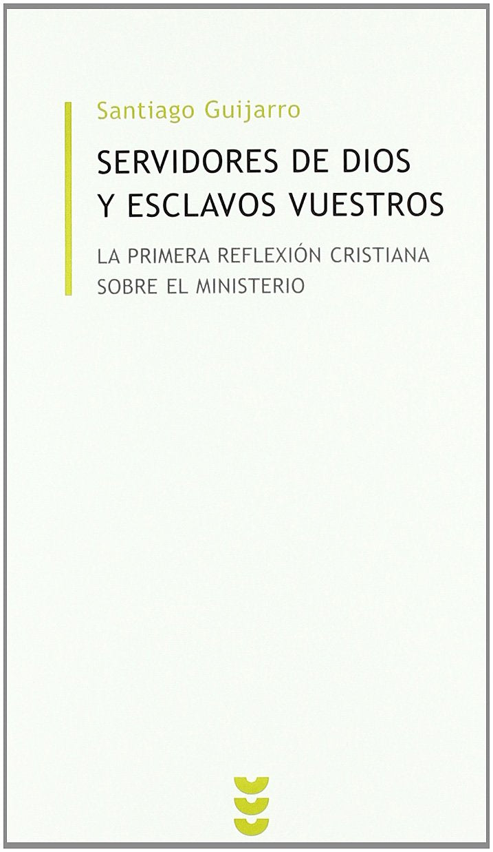 Servidores de Dios y esclavos vuestros : la primera reflexión cristiana sobre el ministerio (Biblioteca de Estudios Biblicos Minor, Band 17) Social Sciences