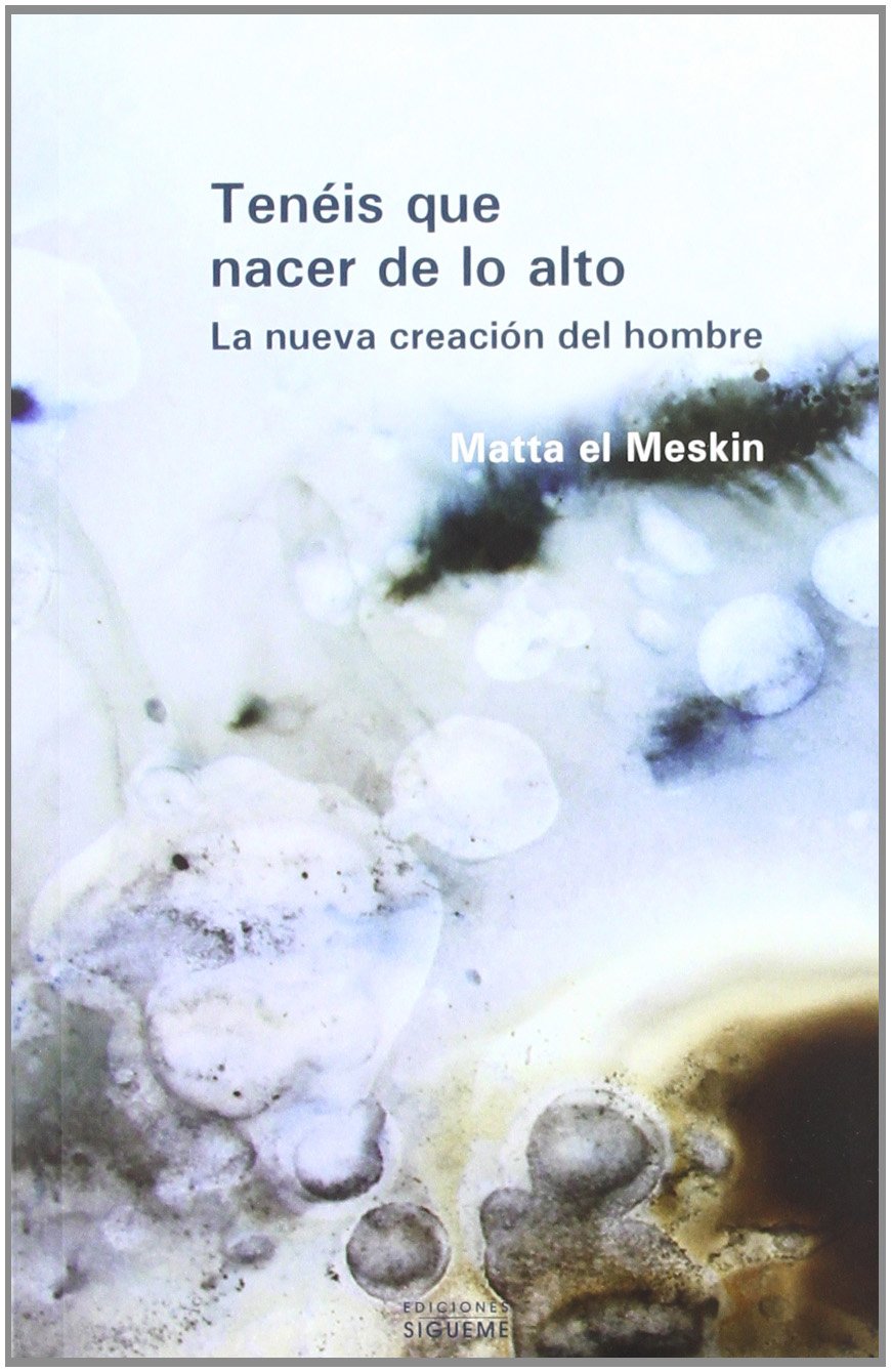 Tenéis que nacer de lo alto : la nueva creación el hombre (Nueva Alianza, Band 219) Social Sciences