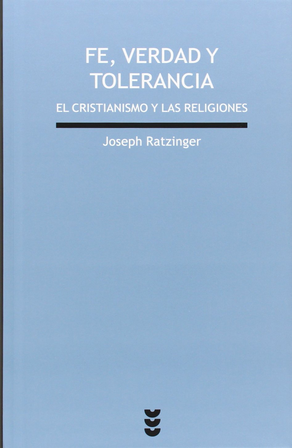 Fe, verdad y tolerancia : el cristianismo y las religiones del mundo (Verdad e Imagen, Band 163) Religion & Esotericism